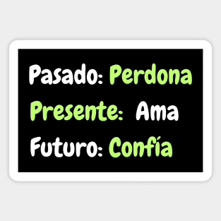 Pasado: perdona, presente: ama, futuro: confía Magnet